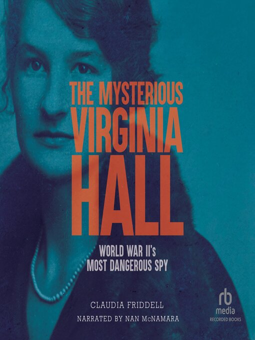 Claudia Friddell创作的The Mysterious Virginia Hall作品的详细信息 - 可供借阅